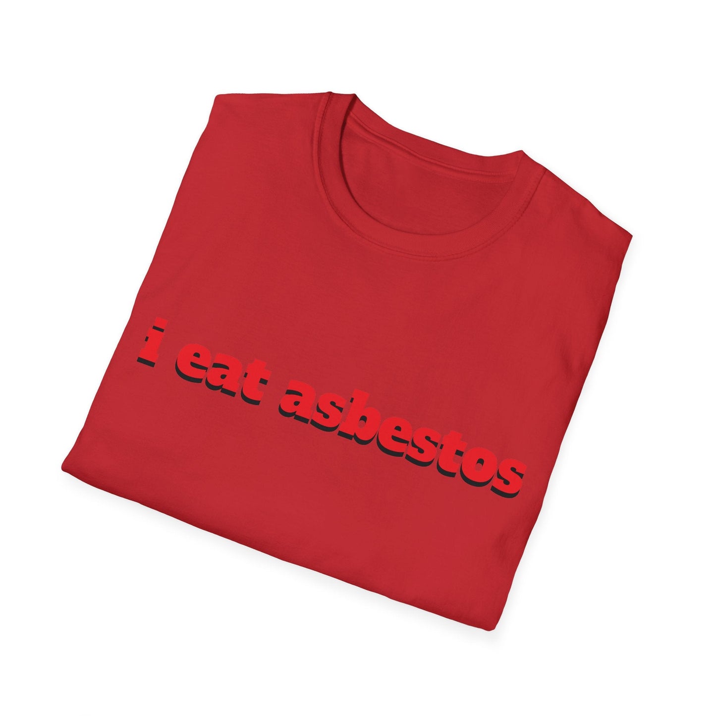 "i eat asbestos" Unisex Softstyle T-Shirt - Capylove