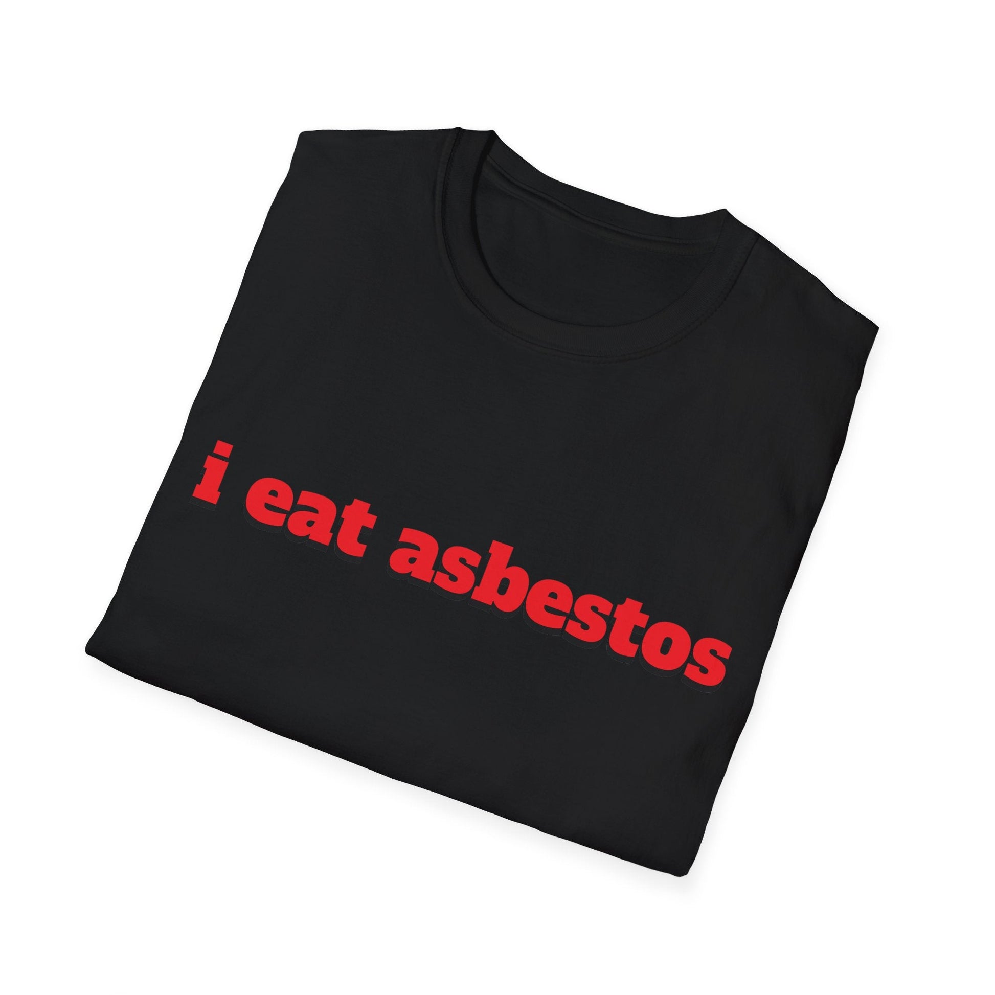 "i eat asbestos" Unisex Softstyle T-Shirt - Capylove