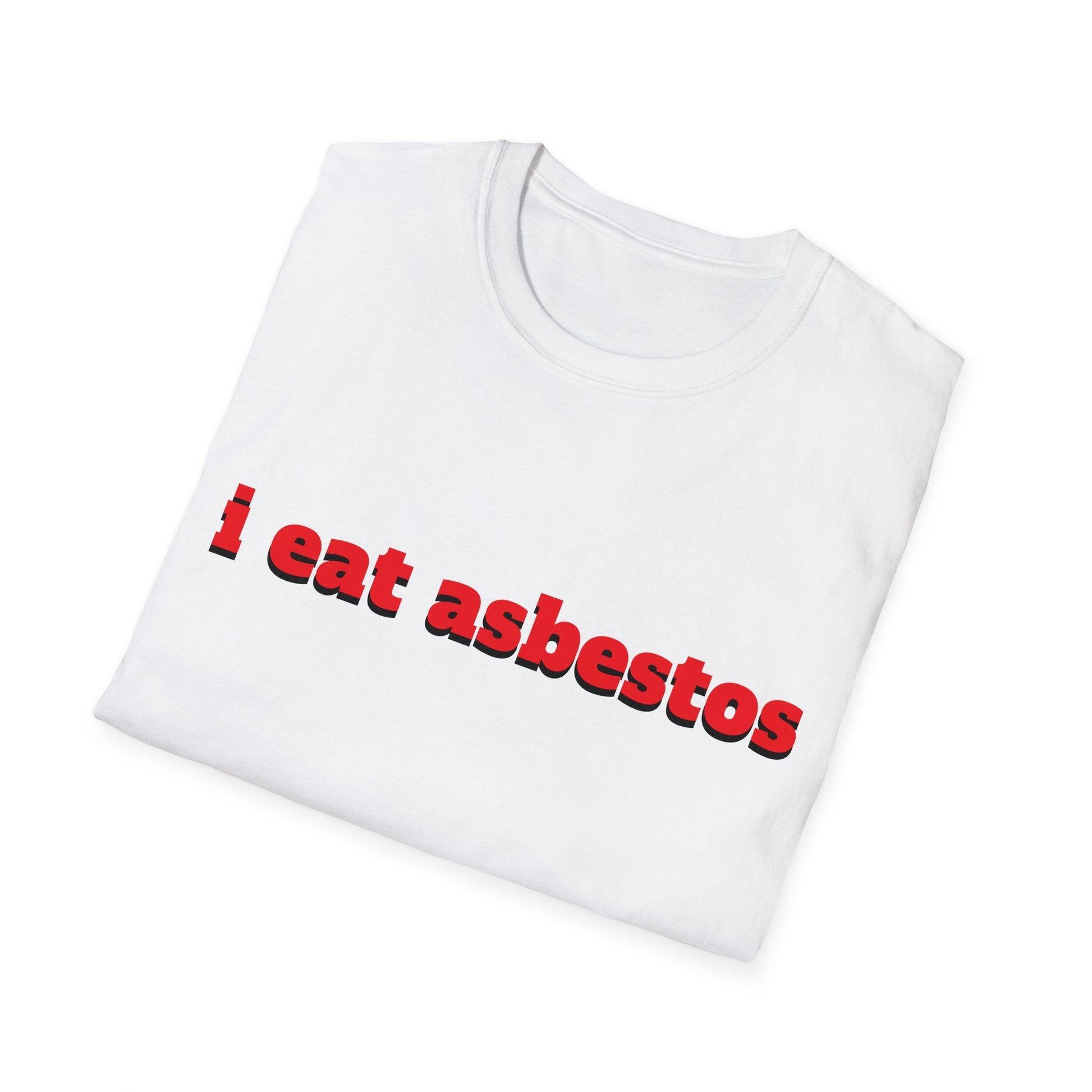 "i eat asbestos" Unisex Softstyle T-Shirt - Capylove